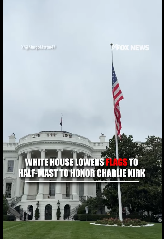 White House Lowers Flags to Half-Staff in Honor of Charlie Kirk Amid National Outcry
